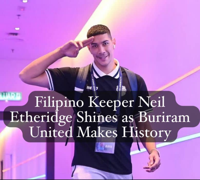 Filipino goalkeeper Neil Etheridge just made history